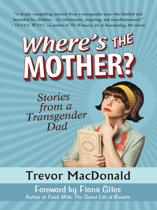 Title details for Where's the Mother? Stories from a Transgender Dad by Trevor MacDonald - Available